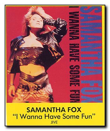 Samantha Fox I Wanna Have Some Fun - Click Image to Close